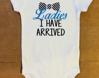 ladies I have arrived onesie. Baby boy onesie. Short sleeve onesie. Longsleeve onesie. Baby shower gift