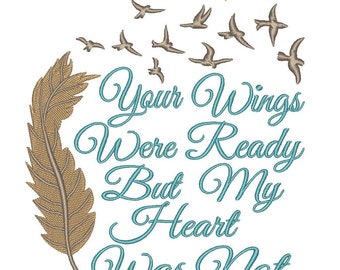 Your Wings Were Ready Phrase fill Embroidery Design file 4 x , 5x7 , 6 x 10 Instant Download