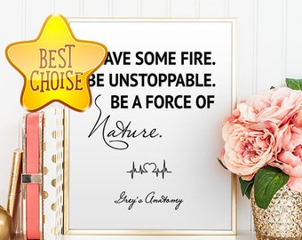 Grey's Anatomy Quotes Have some fire Digital Inspirational Quote Print Printable Wall Art Greys Anatomy Poster Meredith Grey gift for friend