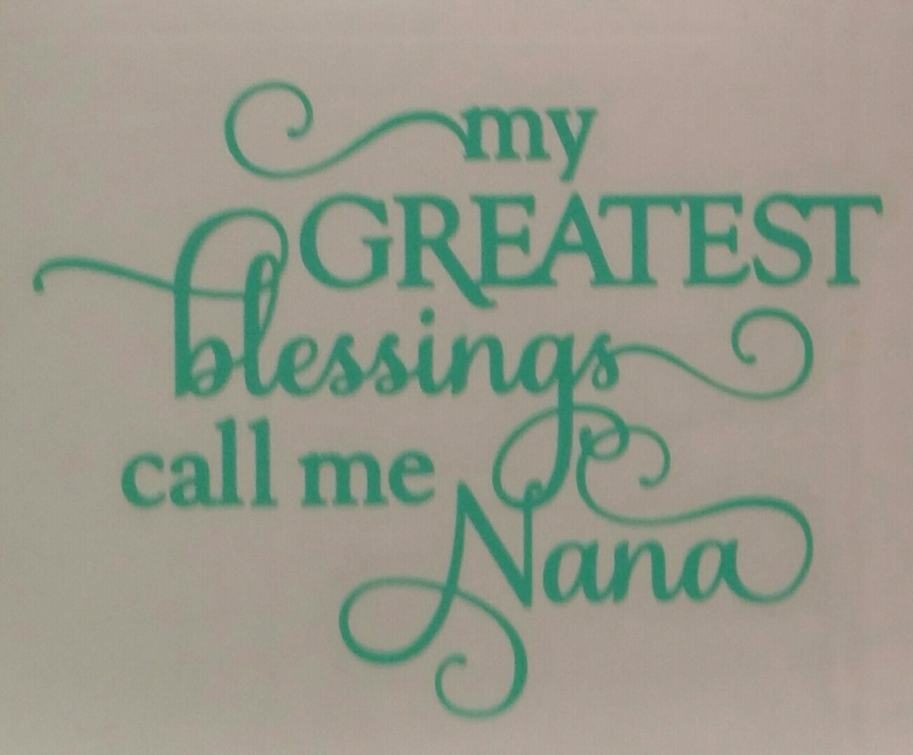 My Greatest blessings call me Nana Vinyl Decal