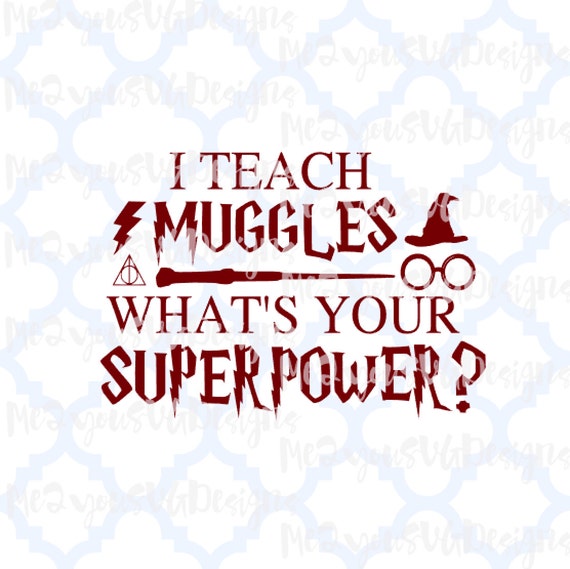 Download I Teach Muggles SVGEPSPNGStudio