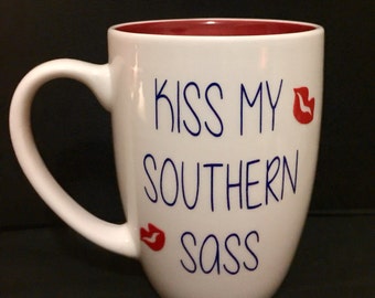 Kiss my southern sass coffee mug / just for fun/ gifts / friends / birthdays