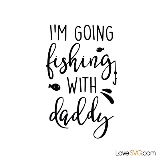 Download I'm going Fishing with Daddy SVG cut files by loveSVGshop