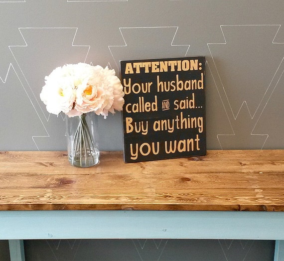 Attention your husband called and said buy anything you