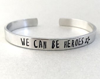 David Bowie Bracelet - We Can Be Heroes -Hand Stamped Cuff in Aluminum, Golden Brass or Sterling Silver
