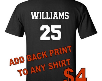 Add Back Print to Any Shirt Name or Name & Player Number or Any Other Text You Wish