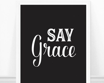 Say Grace, Kitchen Typography Print, Black and White Kitchen Art, Kitchen Quote, Feminine Kitchen, Modern Kitchen Print, Kitchen Quote
