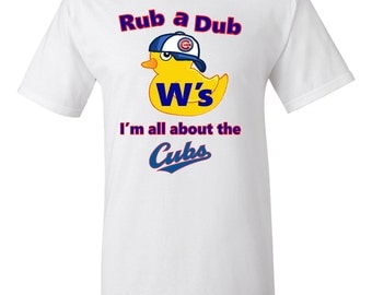 Rub a Dub Dubs I'm all About the Cubs T-Shirt, Chicago Cubs Shirt, Cubs T-Shirt, Chicago Cubs Unisex Shirt, Cubs Tee, Chicago Cubs Adult Tee