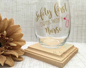 Safety First Drink With A Nurse Wine Glass, Nurse Wine Glass, Gift For Nurse, Custom Wine Glass, Graduation Gift, Funny Wine Glass, Stemless
