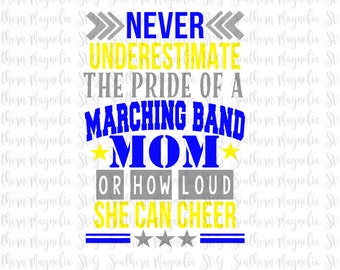 Never Underestimate the Pride of a Marching Band Mom - Cheer - Band - Band Mom - Proud Mom - Silhouette - Cricut - Cut File - SVG Design