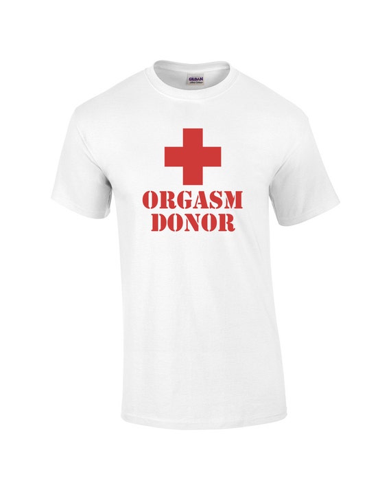 Orgasm Donor Funny T Shirt By Tayashop On Etsy