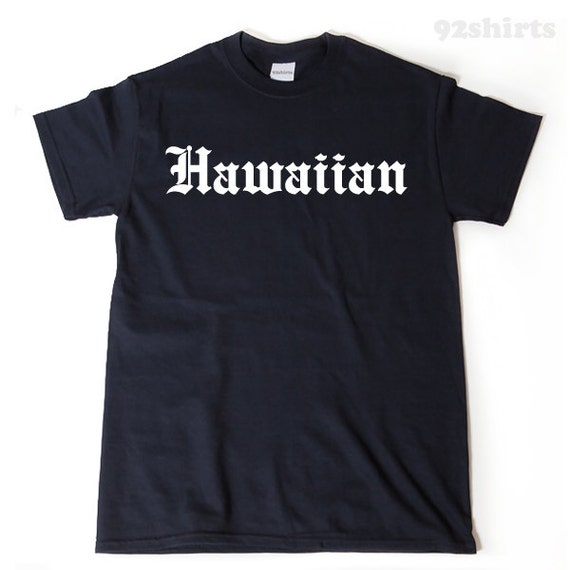 Hawaiian Tshirt Funny Awesome Tee Hawaii Hawaiian Tee Shirt