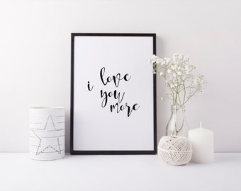 PRINTABLE Art "I love you More" Black and White Typography Art Print Wedding Art Print Marriage Art Print Home Decor Love art print