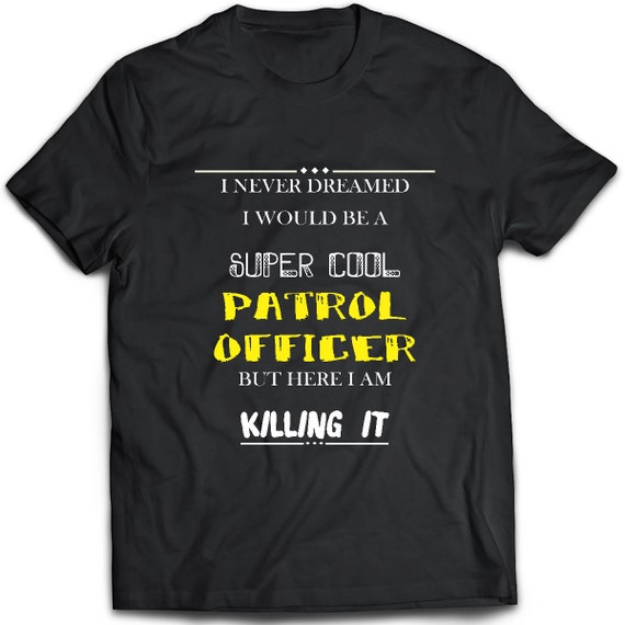 Items similar to Patrol Officer TShirt. Patrol Officer tee present