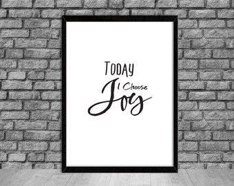 PRINTABLE Art Today I Choose JOY Inspirational Quote Wall Art Motivation Poster Print Wall Decor Quote Wall Art Prints (1d) Instant Download