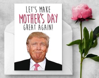 Donald Trump - Mother's Day Card - Let's Make Mother's Day Great Again