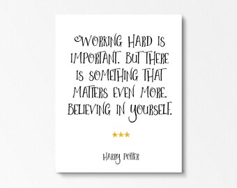 Harry Potter Poster, Harry Potter Gift, Harry Potter Quote, Believe In Yourself, Working Hard Is Important, Literary Quote, Harry Potter