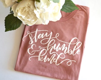 Stay Humble and Kind Crew Neck Graphic Tee