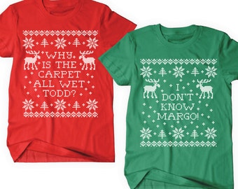 Matching Christmas T Shirts, Pair, Set of 2, Why is the Carpet All Wet Todd?, I Don't Know Margo!, Funny Tee, Unisex, Mens, Womens, Gift