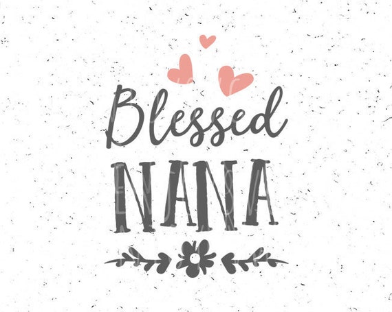 Free Free 350 Blessed Nana Svg Free SVG PNG EPS DXF File
