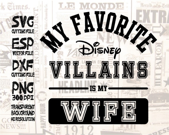 Download my favorite Disney Villains is my wife SVG Clipart Cut files