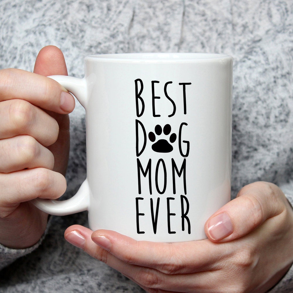 Best Dog Mom Ever Mug Funny Coffee Mug For A Dog Lover Mom
