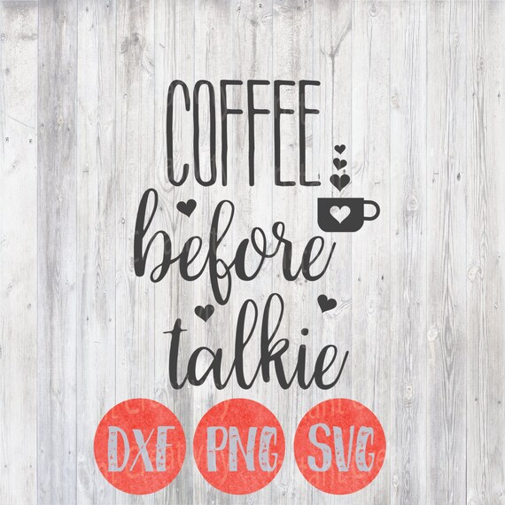 Download Coffee Svg Coffee Before Talkie Funny Svg by instantcreativity