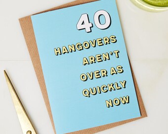 40th Birthday card - 40th Birthday - Birthday card - 40 years old - greetings card - funny birthday card - Hangover card - funny card