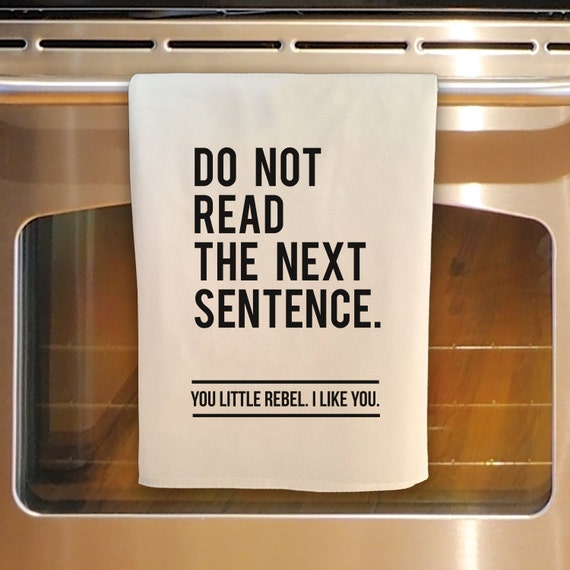 Flour Sack Tea Towel DO NOT READ the next sentence Kitchen