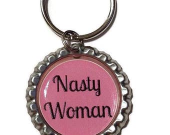 Nasty Woman Keychain / Zipper Pull, Hillary Keychain, Such a Nasty Woman, Political Keychain, Women's March, Nasty, Nasty Woman
