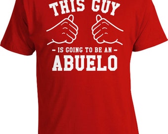 This Guy Is Going To Be An Abuelo Shirt Grandpa To Be Gift Ideas For Him Grandfather T Shirt Grandpa Gift Ideas Papa TShirt Mens Tee TGW-264
