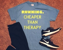 running is cheaper than therapy t shirt