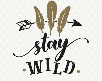 Stay Wild SVG file, SVG Quote file, Tribal Arrow svg, Stay Wild download, Commercial svg file, Decal file, SVG cutting file, Iron on file