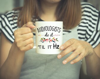Audiology, Audiologist Mug, Audiologist Gift, Audiology Mug, Audiology Gift, Audiology Present, Audiologist Present, Funny Audiology, Mug