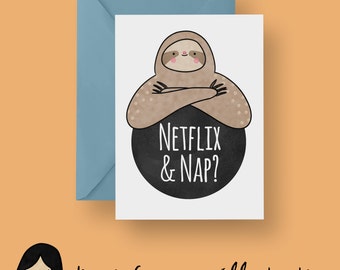 Netflix & Nap? Card, Cute Sloth Card - Hand Illustrated Card, Sloth Greeting Card, Netflix Card, Netflix and Chill, Funny Card, Funny Sloth