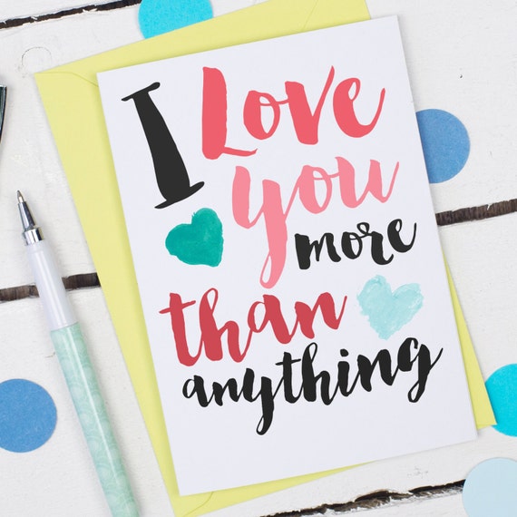 I Love You More Than Anything Card Valentine's card