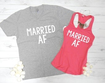MARRIED AF SHIRTS, Married Af Shirt Set, His and Hers Married Af Shirts, Married Af Mens T-Shirt, Married Af Womens Tank, Honeymoon Shirts