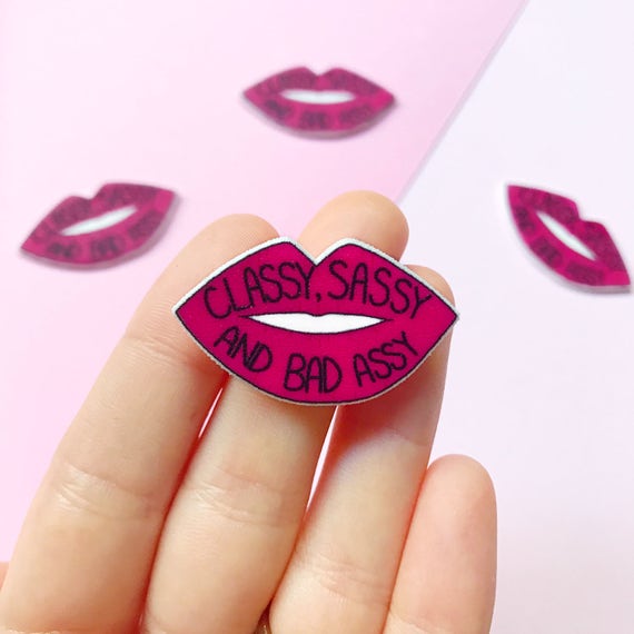 Classy Sassy And Bad Assy Lip Pin Kiss Brooch Flair