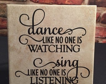 6x6 ceramic tile with stand. Dance like no one is watching. Sing like no one is listening.