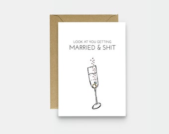 Funny Engagement Card - Sarcastic Wedding Card - Newly Engaged Card - Look At You Getting Married And Shit
