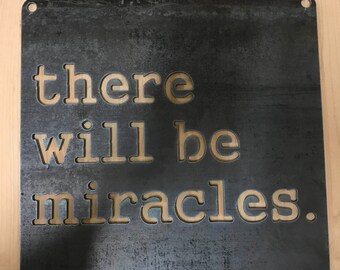 Metal sign: There will be Miracles