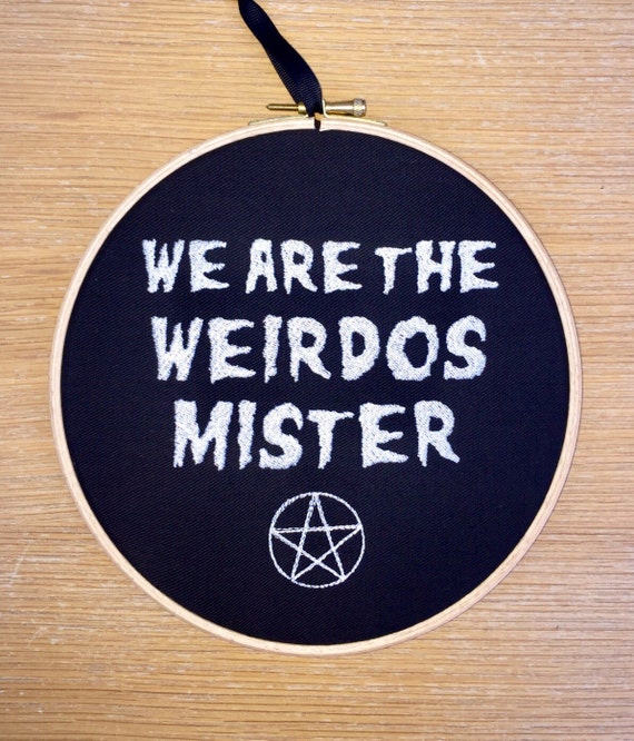 We Are The Weirdos Mister Quote