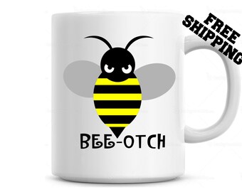 Bee-otch Funny Coffee Mug