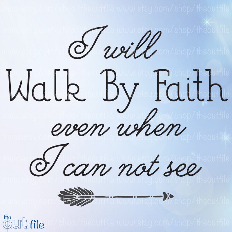 I will walk by Faith Svg inspirational svg cricut explore