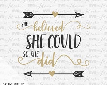 Svg saying "She believed she could so she did" svg file svg files for cricut svg files for silhouette svg design svg vinyl designs quotes