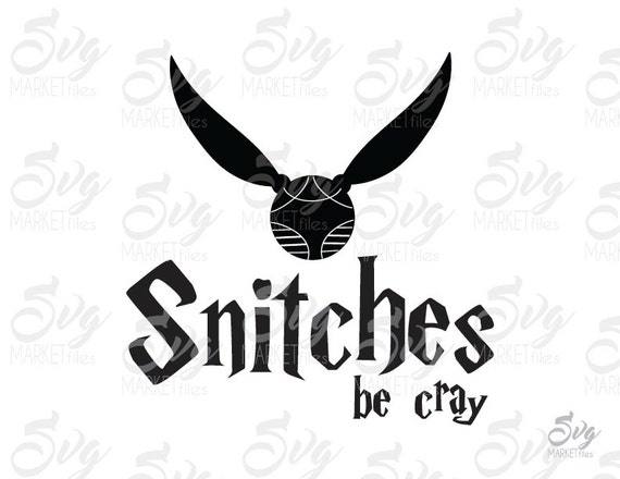 Download Snitches Be Cray Harry Potter Cuttable Design File SVG