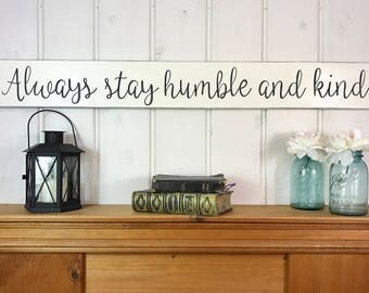 Always stay humble and kind | rustic wood sign | farmhouse sign | rustic home decor | 48" x 5.25"