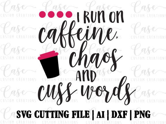 Download Caffeine Chaos and Cuss Words SVG Cutting File Ai Dxf and