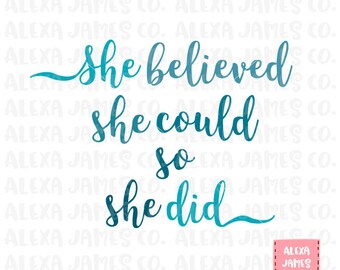 She Believed She Could So She Did SVG, SVG Cut File, Cricut, Feminism svg, Women's Rights svg, Silhouette, svg png pdf
