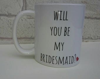 Will you be my bridesmaid mug maid of honour coffee cup bride to be present tea cup bridesmaid gift
